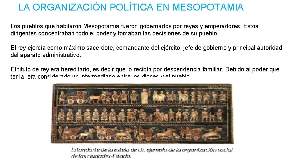 LA ORGANIZACIÓN POLÍTICA EN MESOPOTAMIA Los pueblos que habitaron Mesopotamia fueron gobernados por reyes