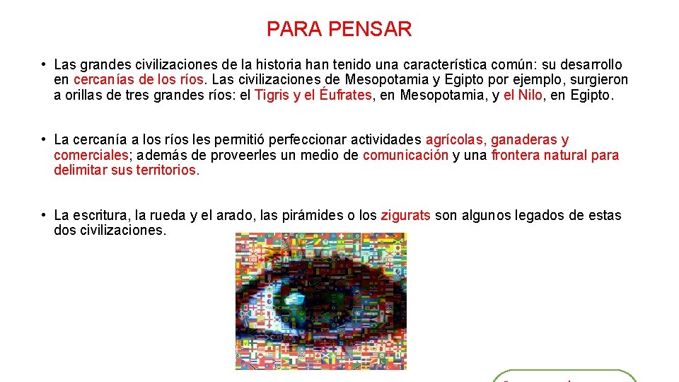 PARA PENSAR • Las grandes civilizaciones de la historia han tenido una característica común: