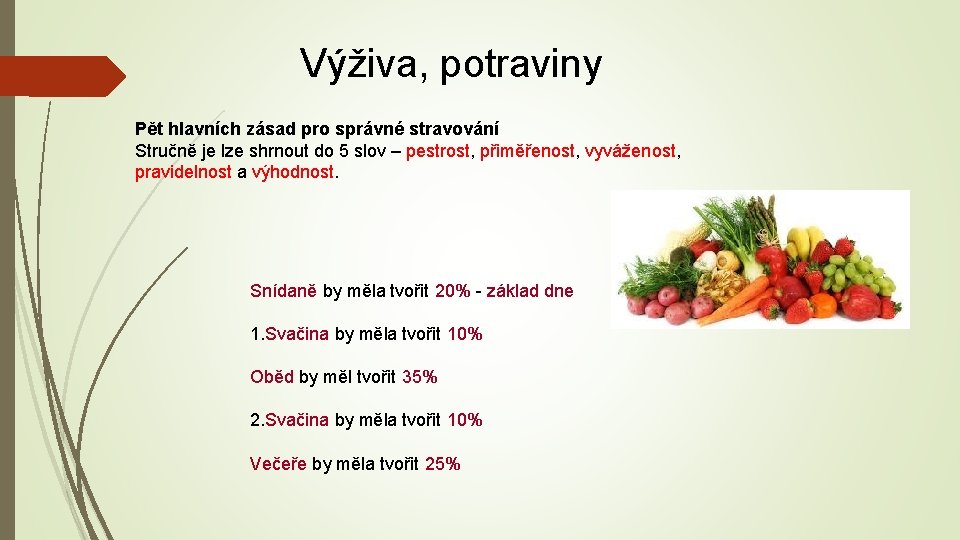 Výživa, potraviny Pět hlavních zásad pro správné stravování Stručně je lze shrnout do 5