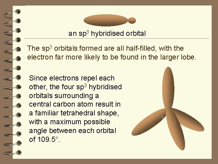an sp 3 hybridised orbital The sp 3 orbitals formed are all half-filled, with