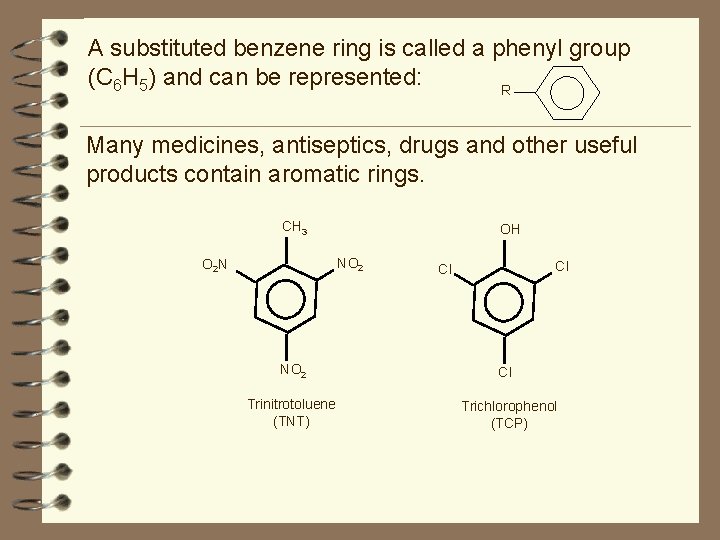 A substituted benzene ring is called a phenyl group (C 6 H 5) and