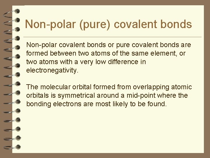 Non-polar (pure) covalent bonds Non-polar covalent bonds or pure covalent bonds are formed between