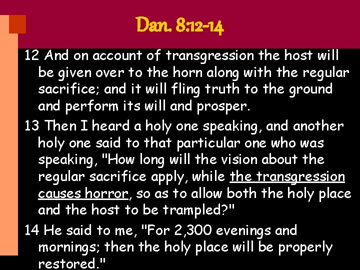 Dan. 8: 12 -14 12 And on account of transgression the host will be