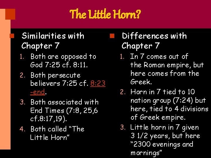 The Little Horn? n Similarities with Chapter 7 1. Both are opposed to God
