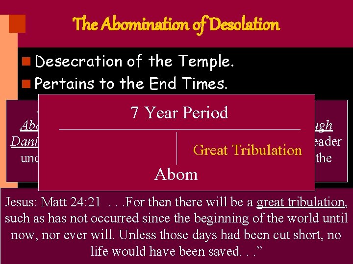 The Abomination of Desolation n Desecration of the Temple. n Pertains to the End