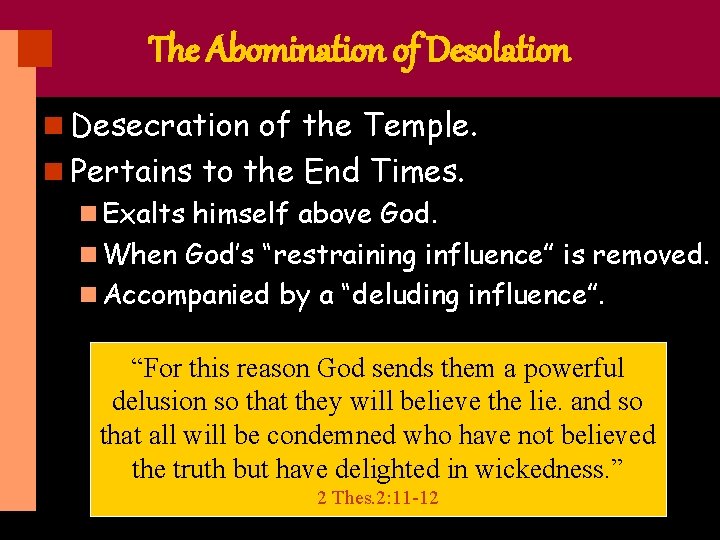The Abomination of Desolation n Desecration of the Temple. n Pertains to the End