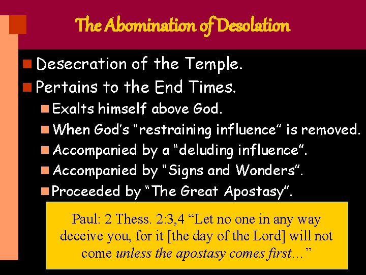 The Abomination of Desolation n Desecration of the Temple. n Pertains to the End