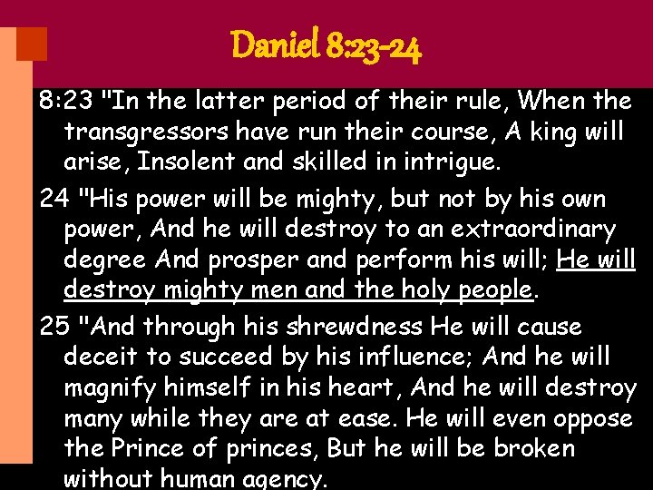 Daniel 8: 23 -24 8: 23 "In the latter period of their rule, When