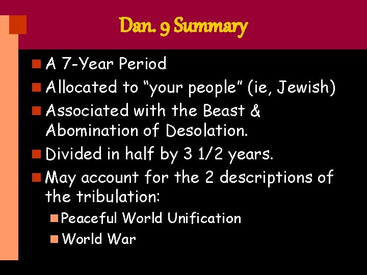 Dan. 9 Summary n A 7 -Year Period n Allocated to “your people” (ie,