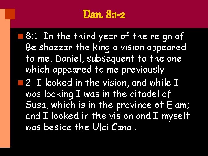 Dan. 8: 1 -2 n 8: 1 In the third year of the reign