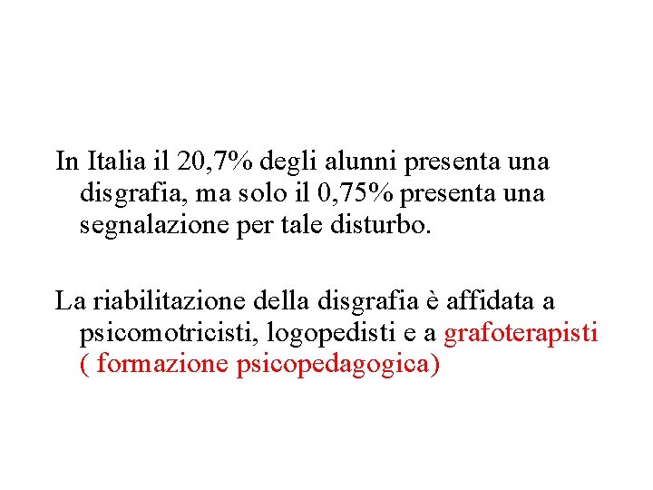 In Italia il 20, 7% degli alunni presenta una disgrafia, ma solo il 0,