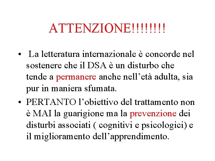 ATTENZIONE!!!! • La letteratura internazionale è concorde nel sostenere che il DSA è un