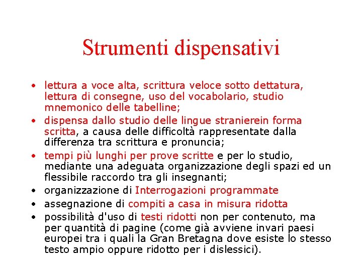 Strumenti dispensativi • lettura a voce alta, scrittura veloce sotto dettatura, lettura di consegne,