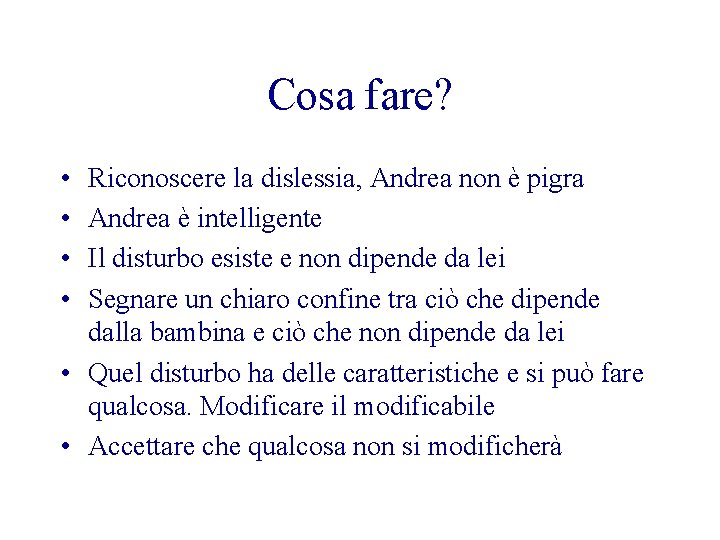 Cosa fare? • • Riconoscere la dislessia, Andrea non è pigra Andrea è intelligente