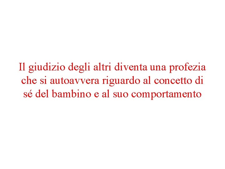 Il giudizio degli altri diventa una profezia che si autoavvera riguardo al concetto di