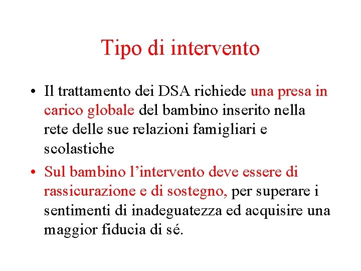 Tipo di intervento • Il trattamento dei DSA richiede una presa in carico globale