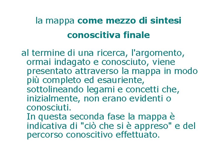 la mappa come mezzo di sintesi conoscitiva finale al termine di una ricerca, l'argomento,