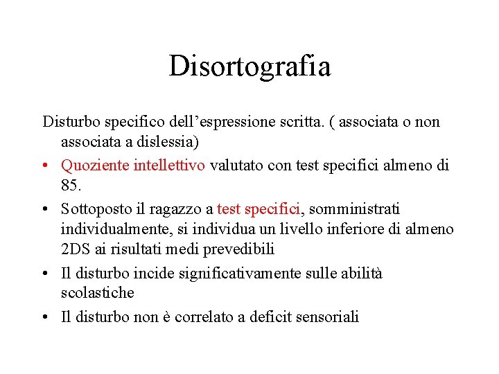 Disortografia Disturbo specifico dell’espressione scritta. ( associata o non associata a dislessia) • Quoziente