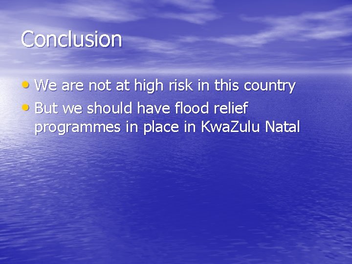 Conclusion • We are not at high risk in this country • But we