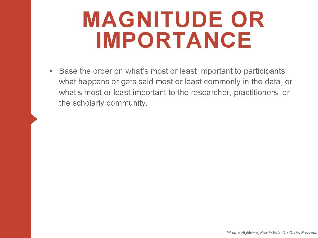 MAGNITUDE OR IMPORTANCE • Base the order on what’s most or least important to