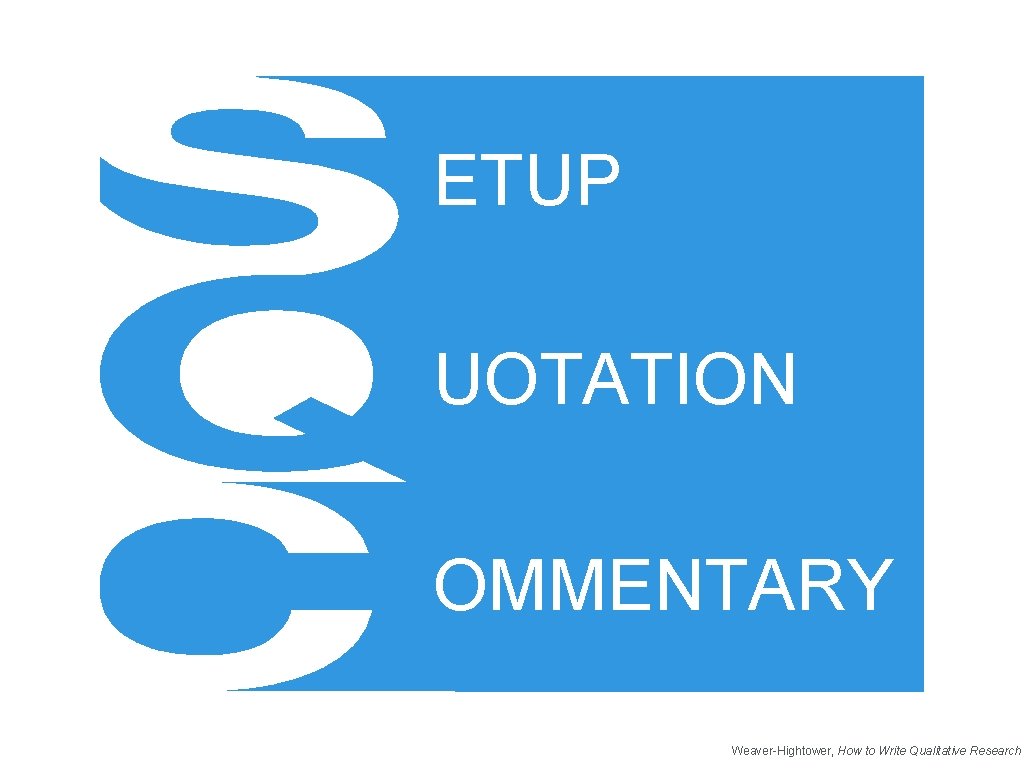 ETUP UOTATION OMMENTARY Weaver-Hightower, How to Write Qualitative Research 