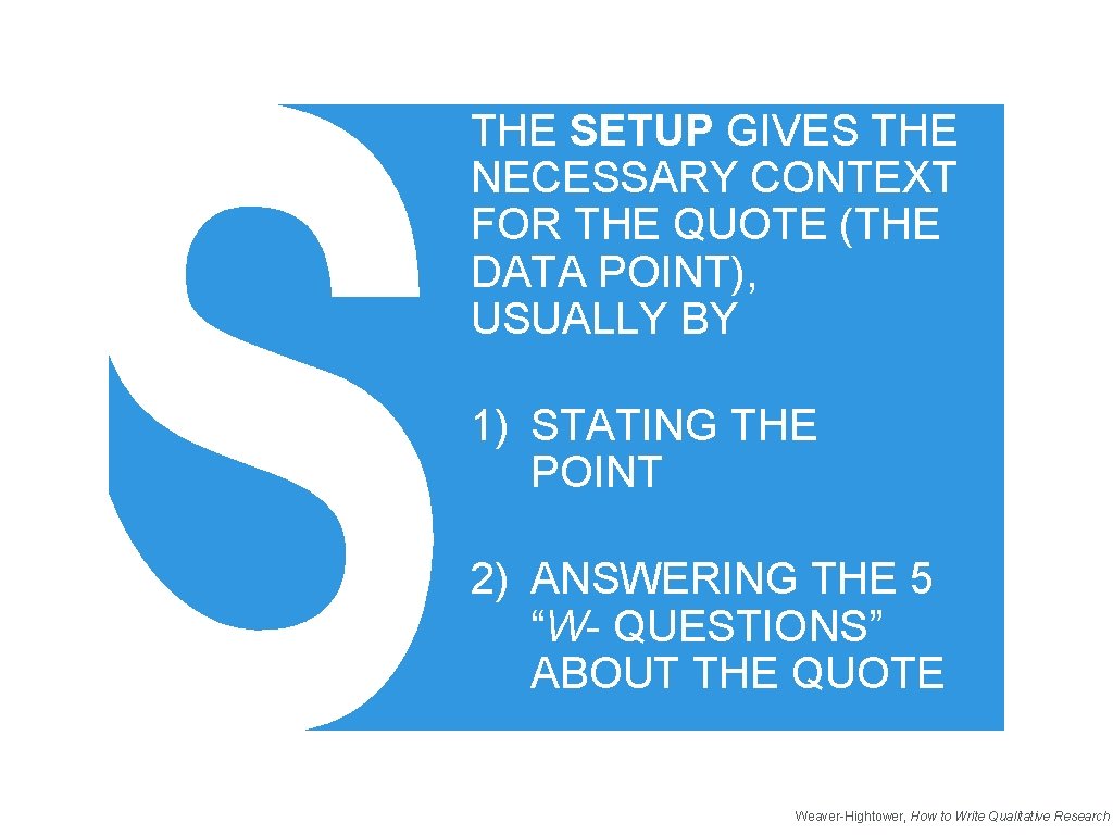 THE SETUP GIVES THE NECESSARY CONTEXT FOR THE QUOTE (THE DATA POINT), USUALLY BY