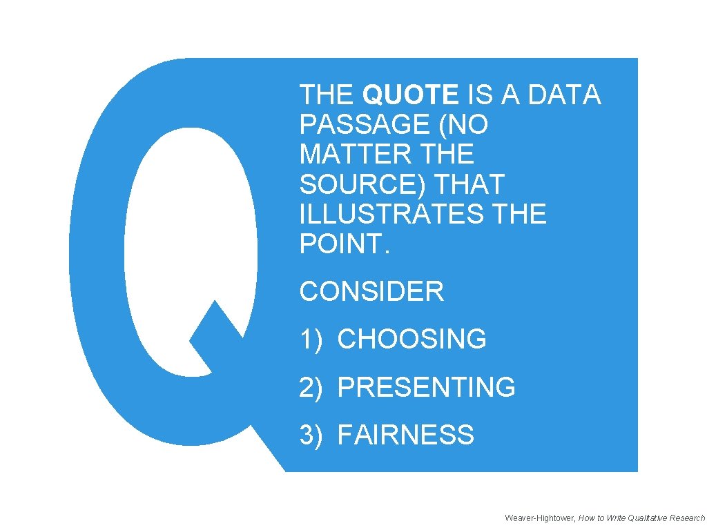 THE QUOTE IS A DATA PASSAGE (NO MATTER THE SOURCE) THAT ILLUSTRATES THE POINT.