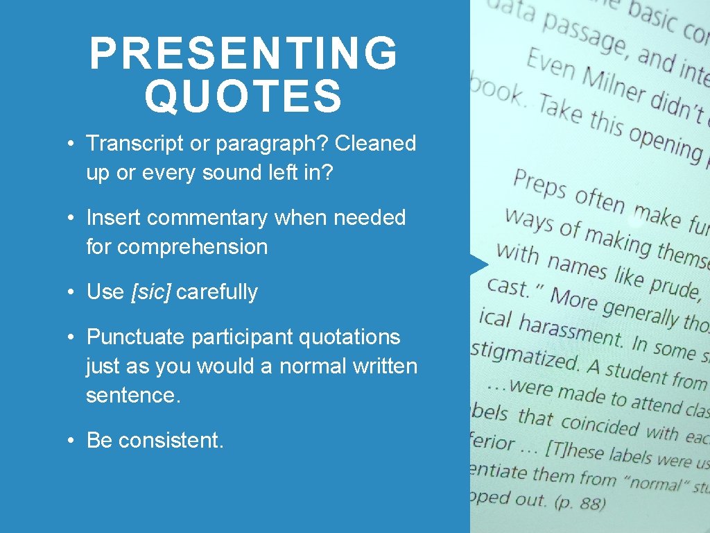PRESENTING QUOTES • Transcript or paragraph? Cleaned up or every sound left in? •