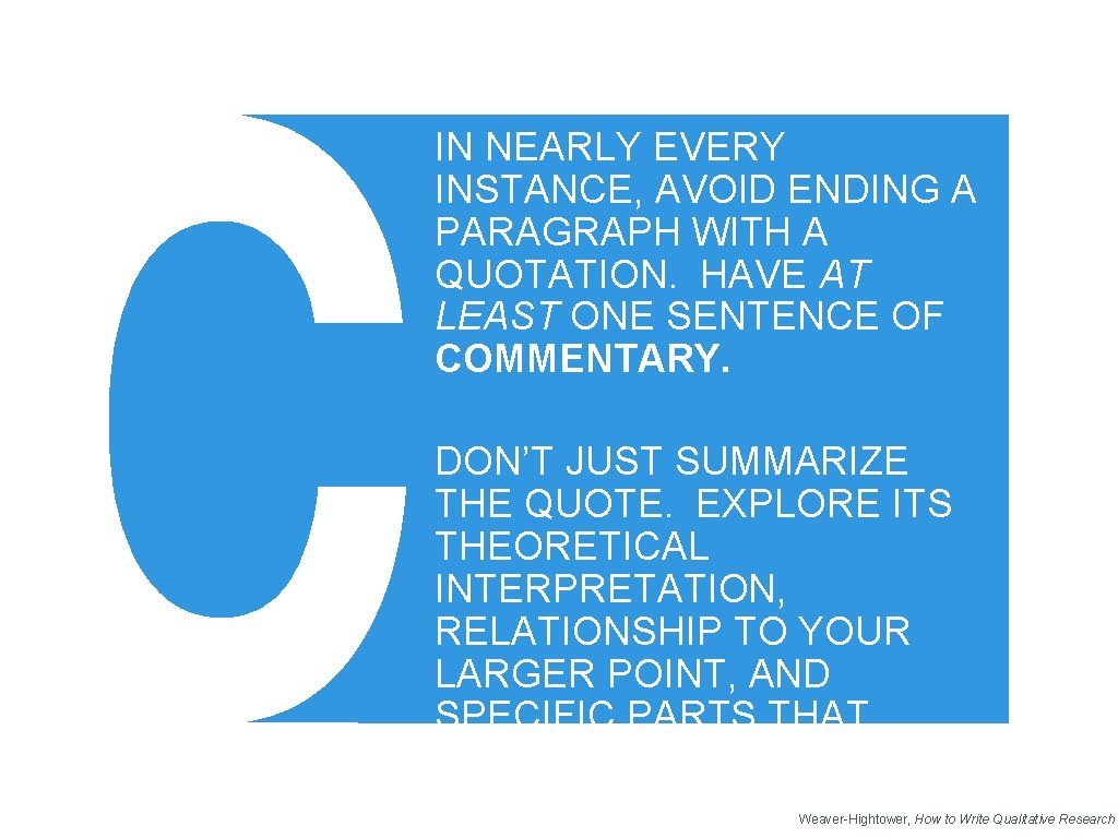 IN NEARLY EVERY INSTANCE, AVOID ENDING A PARAGRAPH WITH A QUOTATION. HAVE AT LEAST