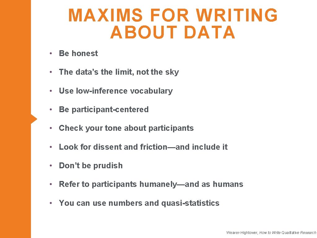 MAXIMS FOR WRITING ABOUT DATA • Be honest • The data’s the limit, not