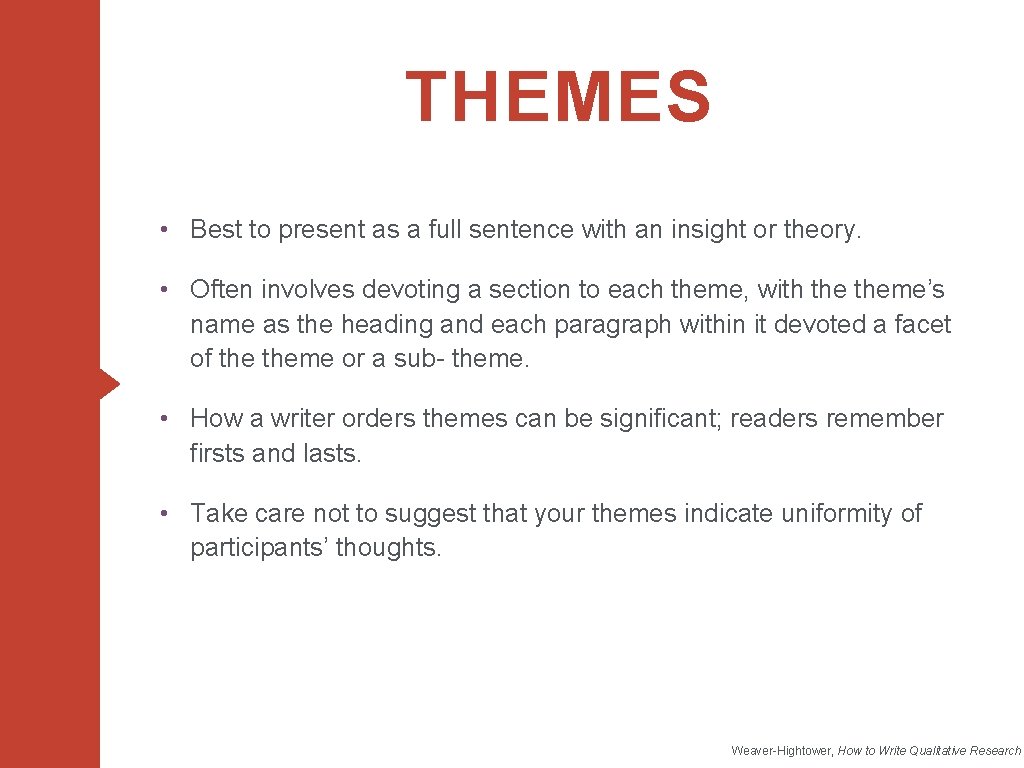 THEMES • Best to present as a full sentence with an insight or theory.