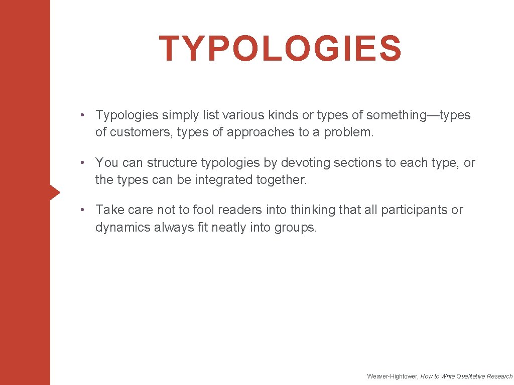 TYPOLOGIES • Typologies simply list various kinds or types of something—types of customers, types