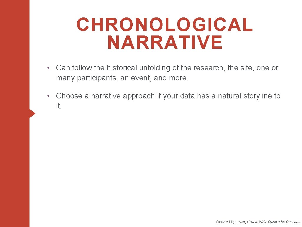 CHRONOLOGICAL NARRATIVE • Can follow the historical unfolding of the research, the site, one