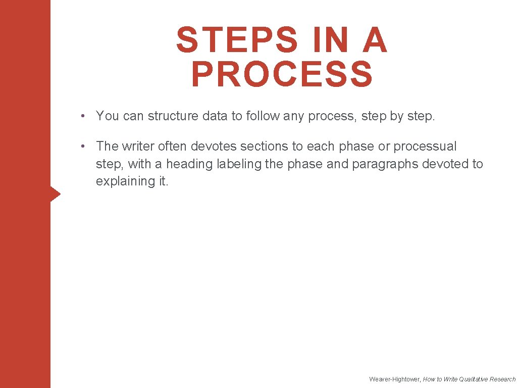 STEPS IN A PROCESS • You can structure data to follow any process, step