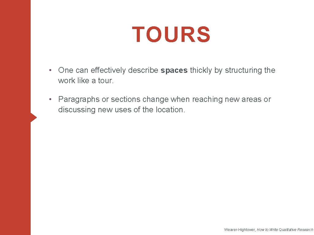 TOURS • One can effectively describe spaces thickly by structuring the work like a