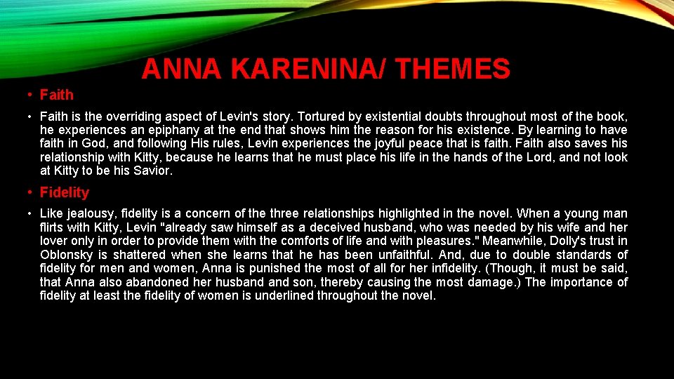 ANNA KARENINA/ THEMES • Faith is the overriding aspect of Levin's story. Tortured by