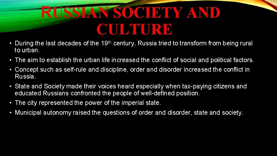 RUSSIAN SOCIETY AND CULTURE • During the last decades of the 19 th century,