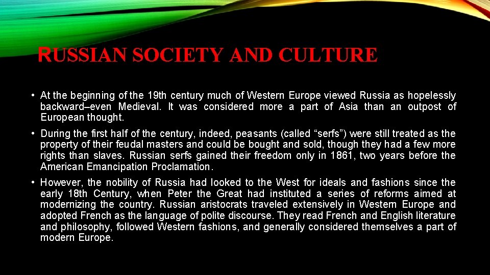 RUSSIAN SOCIETY AND CULTURE • At the beginning of the 19 th century much