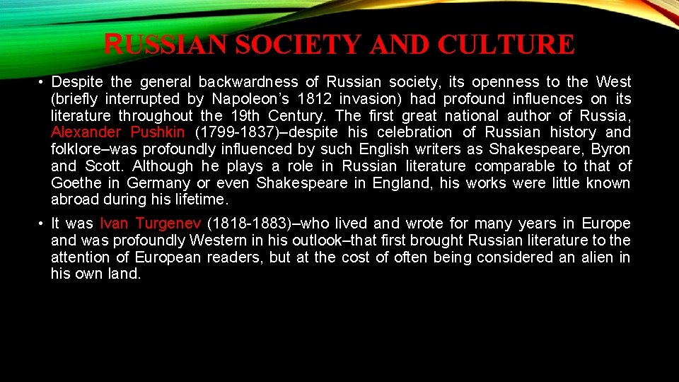 RUSSIAN SOCIETY AND CULTURE • Despite the general backwardness of Russian society, its openness