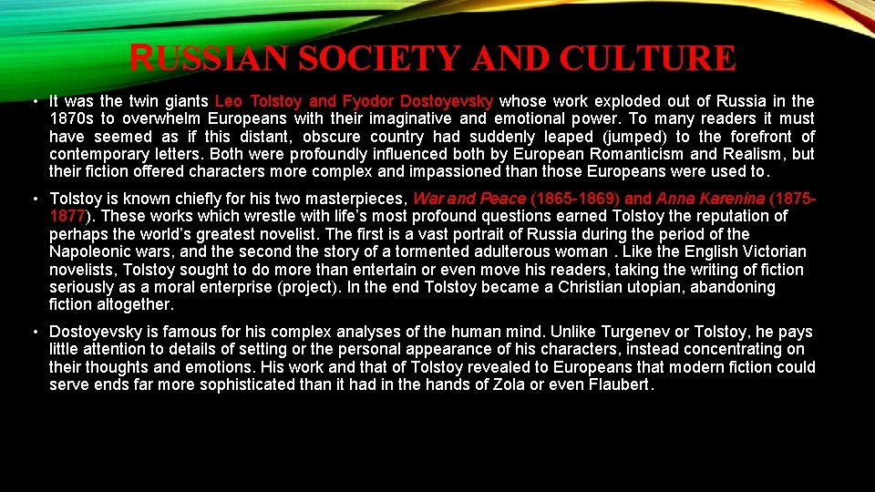 RUSSIAN SOCIETY AND CULTURE • It was the twin giants Leo Tolstoy and Fyodor