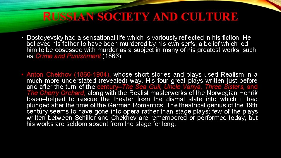 RUSSIAN SOCIETY AND CULTURE • Dostoyevsky had a sensational life which is variously reflected