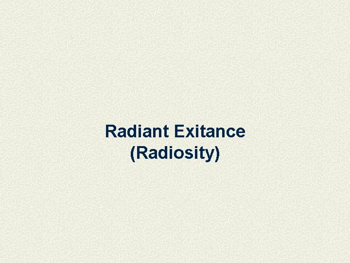Radiant Exitance (Radiosity) 