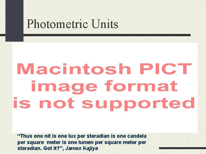 Photometric Units “Thus one nit is one lux per steradian is one candela per