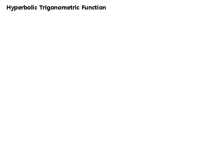 Hyperbolic Trigonometric Function 