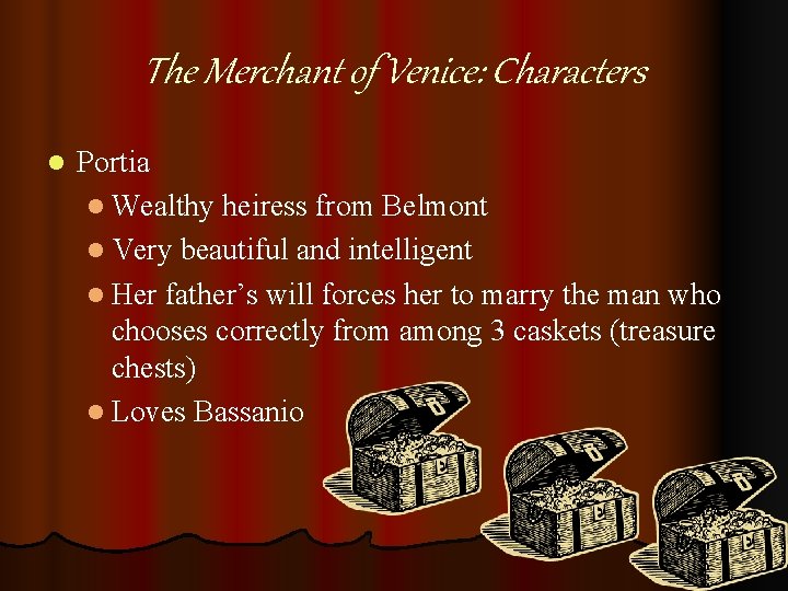 The Merchant of Venice: Characters l Portia l Wealthy heiress from Belmont l Very