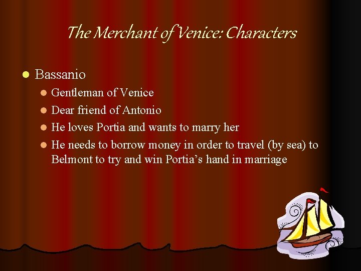 The Merchant of Venice: Characters l Bassanio Gentleman of Venice l Dear friend of