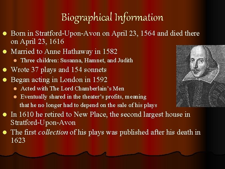 Biographical Information Born in Stratford-Upon-Avon on April 23, 1564 and died there on April