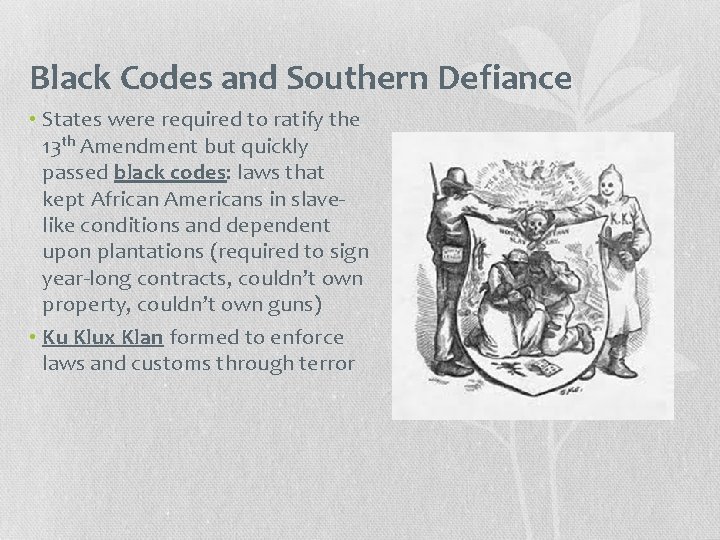 Black Codes and Southern Defiance • States were required to ratify the 13 th