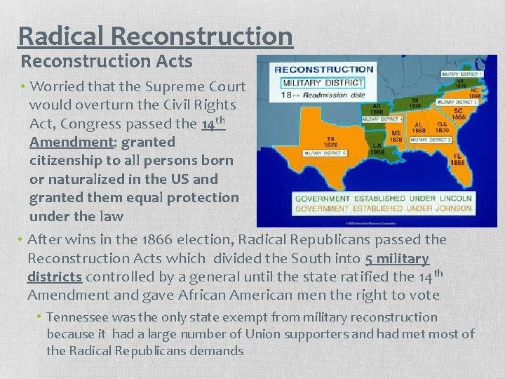 Radical Reconstruction Acts • Worried that the Supreme Court would overturn the Civil Rights