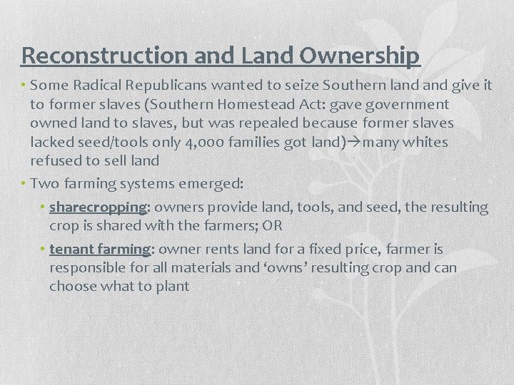 Reconstruction and Land Ownership • Some Radical Republicans wanted to seize Southern land give